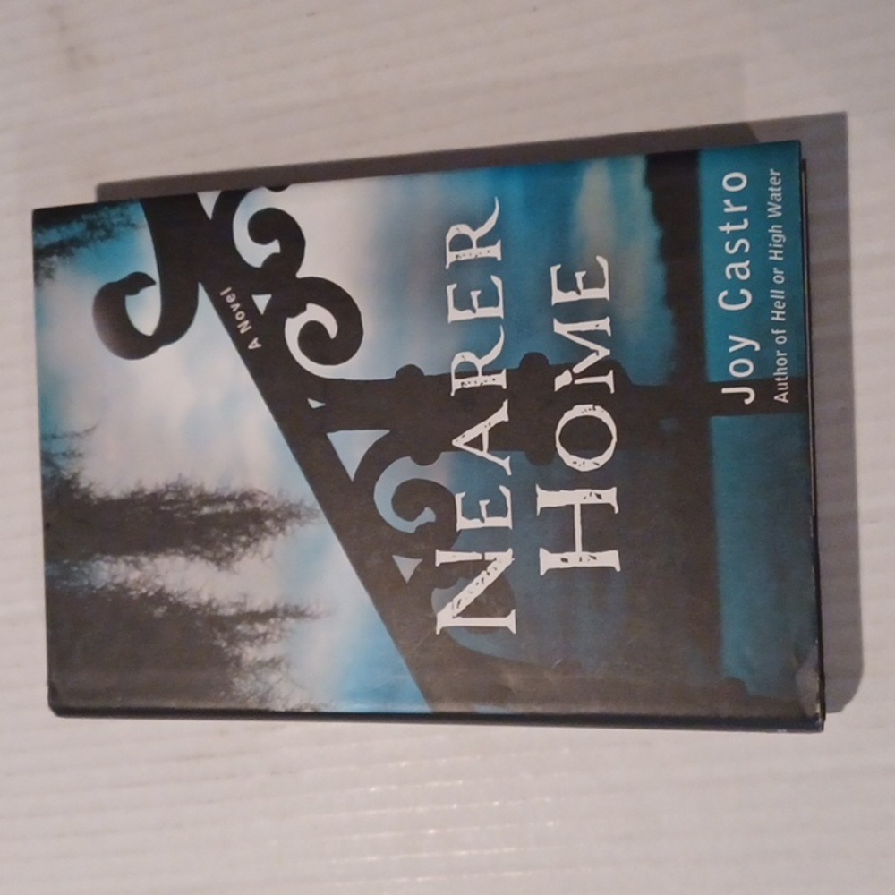 4/$30 "Nearer Home" by Joy Castro - Hardcover Novel